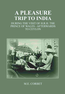 A Pleasure Trip to India: During the Visit of H.R.H. the Prince of Wales - Afterwards to Ceylon(Paperback, M. E. Corbet)