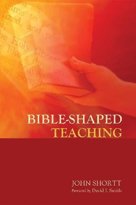 Bible-Shaped Teaching(English, Paperback, Shortt John)