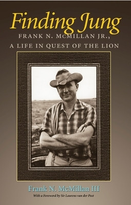 Finding Jung: Frank N. McMillan Jr., a Life in Quest of the Lion(English, Hardcover, McMillan Frank N.)