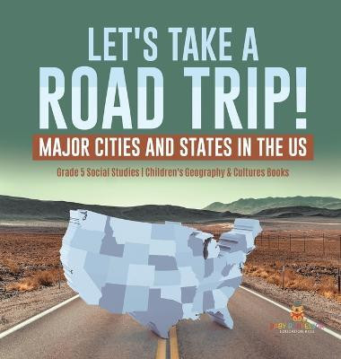 Let's Take a Road Trip!(English, Hardcover, Baby Professor)