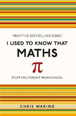I Used to Know That: Maths(English, Paperback, Waring Chris)