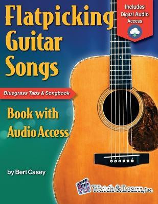 Flatpicking Guitar Songs(English, Paperback, Casey Bert)