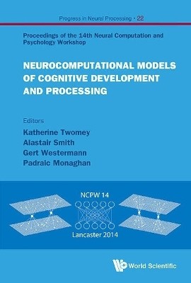 Neurocomputational Models Of Cognitive Development And Processing - Proceedings Of The 14th Neural Computation And Psychology Workshop(English, Hardcover, unknown)