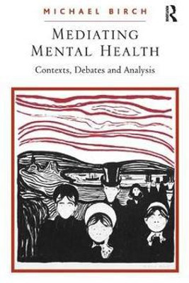 Mediating Mental Health(English, Hardcover, Birch Michael)
