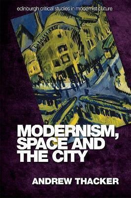 Modernism, Space and the City(English, Hardcover, Thacker Andrew)