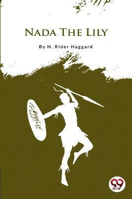 Nada the Lily(English, Paperback, Haggard H. Rider)