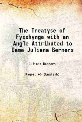 The Treatyse of Fysshynge with an Angle Attributed to Dame Juliana Berners 1827 [Hardcover](Hardcover, Juliana Berners)