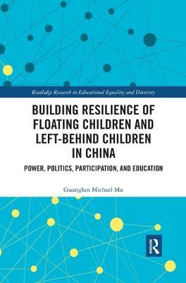 Building Resilience of Floating Children and Left-Behind Children in China(English, Paperback, Mu Guanglun Michael)