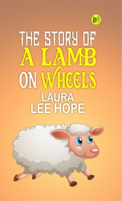 The Story of a Lamb on Wheels(Paperback, Laura Lee Hope)