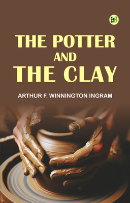 The Potter and the Clay(Paperback, Arthur F. Winnington Ingram)