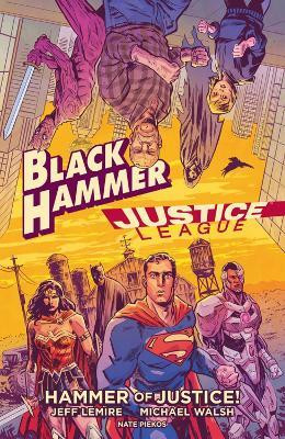 Black Hammer/Justice League: Hammer of Justice!(English, Hardcover, Lemire Jeff)