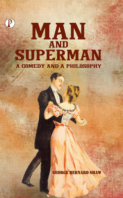 Man and Superman: A Comedy and a Philosophy (Edition1st)(English, Hardcover, Shaw George Bernard)
