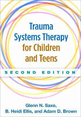 Trauma Systems Therapy for Children and Teens, Second Edition(English, Paperback, Saxe Glenn N.)