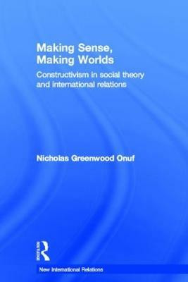 Making Sense, Making Worlds(English, Hardcover, Onuf Nicholas)