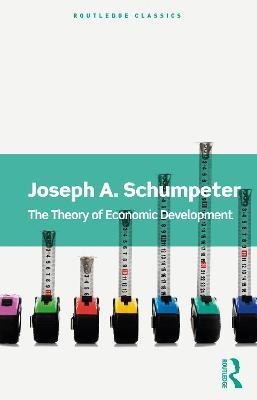 The Theory of Economic Development(English, Paperback, Schumpeter Joseph A.)