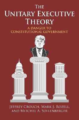 The Unitary Executive Theory(English, Paperback, Crouch Jeffrey P.)