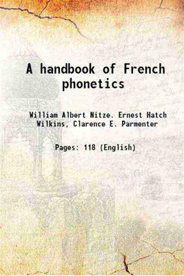 A handbook of French phonetics 1918 [Hardcover](Hardcover, William Albert Nitze. Ernest Hatch Wilkins, Clarence E. Parmenter)