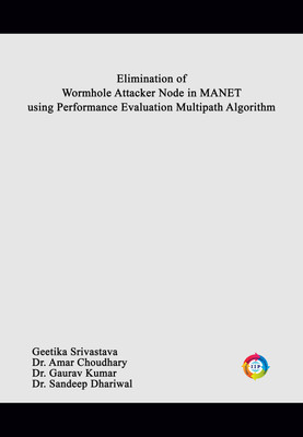 Elimination of Wormhole Attacker Node in MANET using Multipath Performance Evaluation Algorithm(Paperback, Ms. Geetika Srivastava, Dr. Amar Choudhary, Dr. Gaurav Kumar, Dr. Sandeep Dhariwal) Elimination of Wormhole Attacker Node in MANET using Multipath Performance Evaluation Algorithm(Paperback, Ms. Geetika Srivastava, Dr. Amar Choudhary, Dr. Gaurav Kumar, Dr. Sandeep Dhariwal)