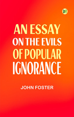 An Essay on the Evils of Popular Ignorance(Paperback, John Foster)