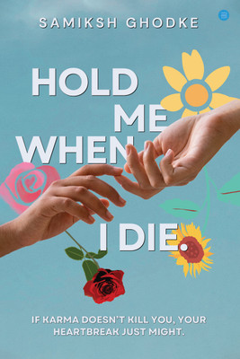 Hold Me When I Die(Paperback, Samiksh Ghodke)