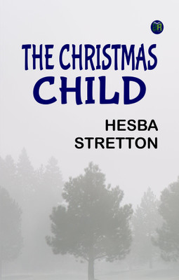 The Christmas Child(Paperback, Hesba Stretton)
