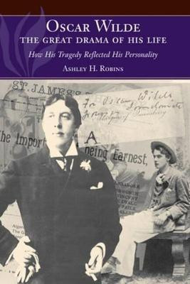 Oscar Wilde -- The Great Drama of His Life(English, Hardcover, Robins Ashley H)