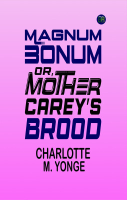 Magnum Bonum; Or, Mother Carey's Brood(Paperback, Charlotte M. Yonge)