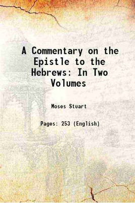 A Commentary on the Epistle to the Hebrews Volume 1 1828 [Hardcover](Hardcover, Moses Stuart)