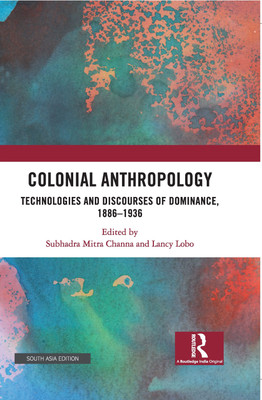 Colonial Anthropology(Hardcover, Subhadra Mitra Channa, Lancy Lobo)