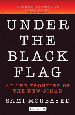 Under the Black Flag(English, Paperback, Moubayed Sami)