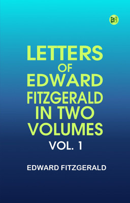 Letters Of Edward Fitzgerald, In Two Volumes. Vol. 1(Paperback, Edward Fitzgerald)