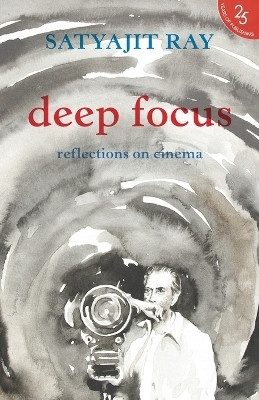 Deep Focus:(English, Paperback, Ray Satyajit)