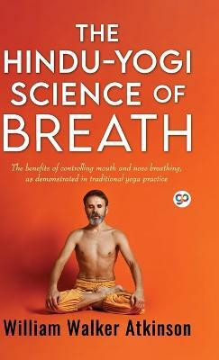 The Hindu-Yogi Science of Breath(English, Hardcover, Atkinson William Walker)