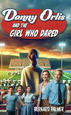 Danny Orlis and the Girl Who Dared(English, Paperback, Palmer Bernard)