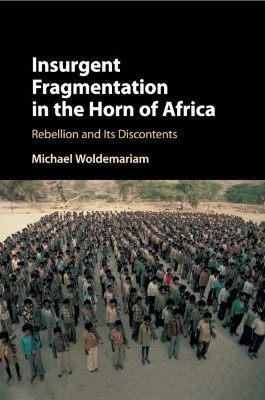 Insurgent Fragmentation in the Horn of Africa(English, Paperback, Woldemariam Michael)