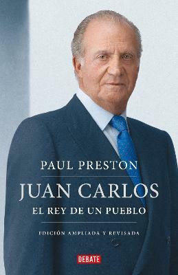 Juan Carlos I (edicion actualizada). El rey de un pueblo / Juan Carlos I (updated edition). The Peoples King(Spanish, Paperback, Preston Paul)
