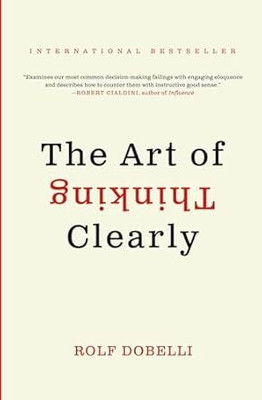The Art of Thinking Clearly(Paperback, Rolf Dobelli)