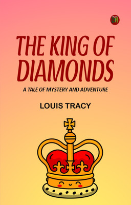The King of Diamonds A Tale of Mystery and Adventure(Paperback, Louis Tracy)