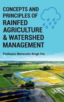 Concepts and Principles of Rainfed Agriculture and Watershed Management(English, Hardcover, Pal Mahendra Singh)