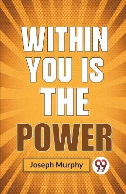 Within You Is The Power(English, Paperback, Murphy Joseph)