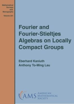 Fourier and Fourier-Stieltjes Algebras on Locally Compact Groups(English, Hardcover, Kaniuth Eberhard)