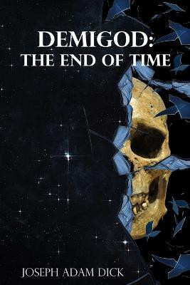 Demigod: the End of Time(English, Paperback, Dick Joseph)