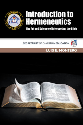 Introduction to Hermeneutics The Art and Science of Interpreting the Bible Secretariat of Christian Education(Paperback, Luis E. Montero)
