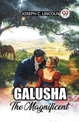 Galusha The Magnificent(English, Paperback, Lincoln Joseph C)