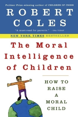 The Moral Intelligence of Children(English, Paperback, Coles Robert)