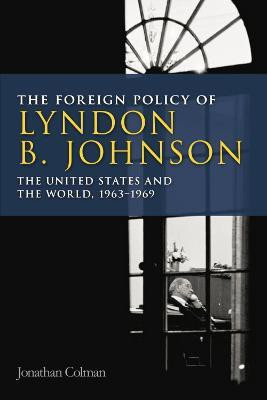 The Foreign Policy of Lyndon B. Johnson(English, Hardcover, Colman Jonathan)