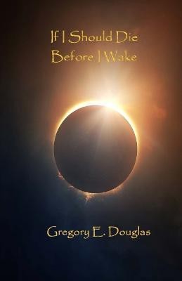 If I Should Die Before I Wake(English, Paperback, Douglas Gregory E)