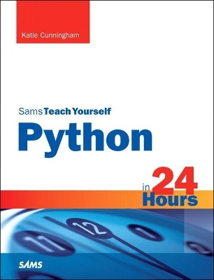Python in 24 Hours, Sams Teach Yourself(English, Paperback, Cunningham Katie)