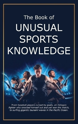 The Book of Unusual Sports Knowledge(English, Hardcover, Miller Bruce)