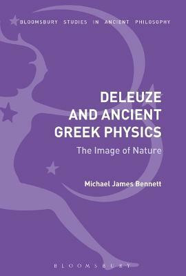 Deleuze and Ancient Greek Physics(English, Electronic book text, Bennett Michael James)
